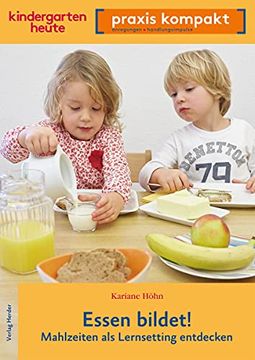 portada Essen Bildet! Mahlzeiten als Lernsetting Entdecken: Kindergarten Heute Praxis Kompakt (in German)