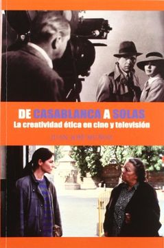 portada De Casablanca a Solas: La Creatividad Ética en Cine y Televisión (Letras de Cine)