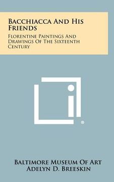 portada bacchiacca and his friends: florentine paintings and drawings of the sixteenth century (en Inglés)