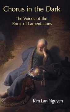 portada Chorus in the Dark: The Voices of the Book of Lamentations (en Inglés)