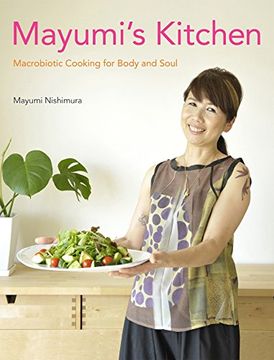 portada Mayumi's Kitchen: Macrobiotic Cooking for Body and Soul (en Inglés)