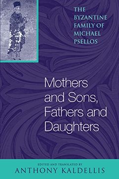 portada Mothers and Sons, Fathers and Daughters: The Byzantine Family of Michael Psellos (Michael Psellos in Translation) (en Inglés)