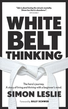 portada White Belt Thinking: The hero's journey. A story of living with a beginner's mind (en Inglés)