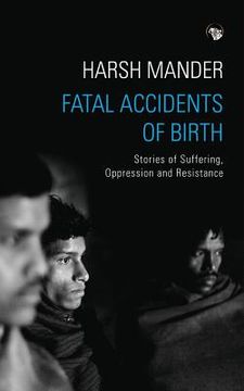 portada Fatal Accidents of Birth: Stories of Suffering, Oppression and Resistance 