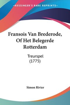 portada Fransois Van Brederode, Of Het Belegerde Rotterdam: Treurspel (1775)