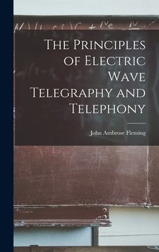 portada The Principles of Electric Wave Telegraphy and Telephony (en Inglés)