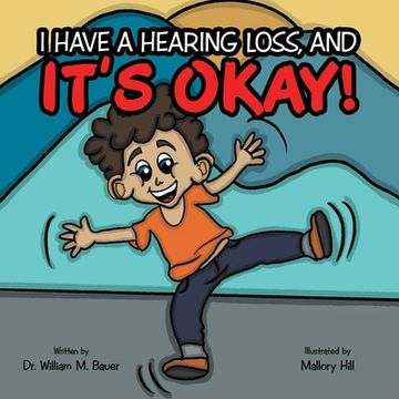 portada It's Okay!: I Have a Hearing Loss, And (in English)