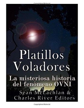 portada Platillos Voladores: La Misteriosa Historia del Fenómeno Ovni (in Spanish)