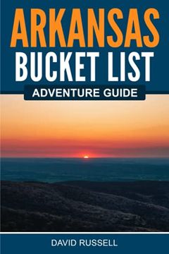 portada Arkansas Bucket List Adventure Guide (in English)