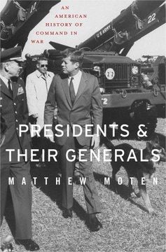 portada Presidents and Their Generals: An American History of Command in War 