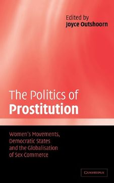 portada The Politics of Prostitution: Women's Movements, Democratic States and the Globalisation of sex Commerce (in English)