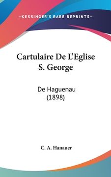 portada Cartulaire De L'Eglise S. George: De Haguenau (1898) (en Francés)