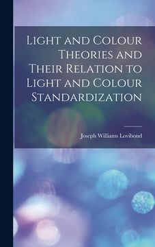 portada Light and Colour Theories and Their Relation to Light and Colour Standardization (en Inglés)