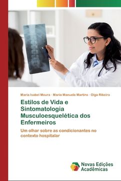 portada Estilos de Vida e Sintomatologia Musculoesquelética dos Enfermeiros: Um Olhar Sobre as Condicionantes no Contexto Hospitalar (en Portugués)
