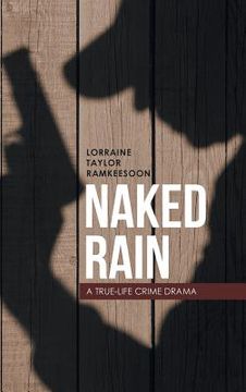portada Naked Rain: A True-Life Crime Drama (in English)