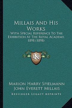 portada millais and his works: with special reference to the exhibition at the royal academy, 1898 (1898) (en Inglés)