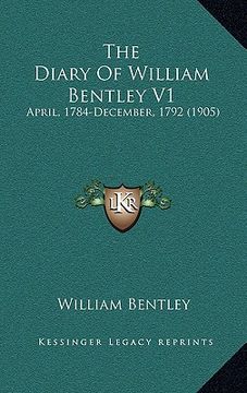portada the diary of william bentley v1: april, 1784-december, 1792 (1905) (in English)