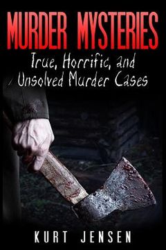 portada Murder Mysteries: True, Horrific, and Unsolved Murder Cases (en Inglés)