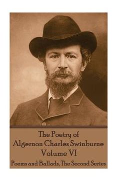 portada The Poetry of Algernon Charles Swinburne - Volume VI: Poems and Ballads, The Second Series (en Inglés)