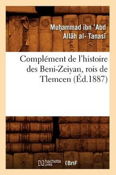 portada Complément de l'Histoire Des Beni-Zeiyan, Rois de Tlemcen (Éd.1887) (en Francés)