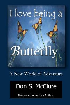 portada I Love Being a Butterfly a New World of Adventure (en Inglés)