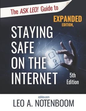 portada The Ask Leo! Guide to Staying Safe on the Internet - Expanded 5th Edition: Keep Your Computer, Your Data, And Yourself Safe on the Internet (en Inglés)