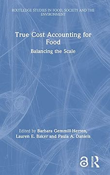 portada True Cost Accounting for Food: Balancing the Scale (Routledge Studies in Food, Society and the Environment) (en Inglés)