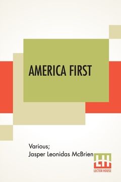 portada America First: Patriotic Readings Edited By Jasper L. Mcbrien, A. M. (en Inglés)