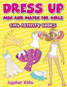 portada Dress Up Mix And Match for Girls: Girl Activity Books (en Inglés)