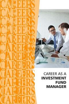 portada Career as an Investment Fund Manager: Financial Analyst, Hedge Fund Manager (en Inglés)