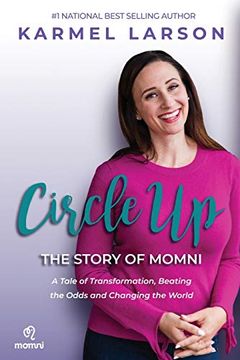 portada Circle up: A Tale of Transformation, Beating the Odds and Changing the World, the Story of Momni (in English)