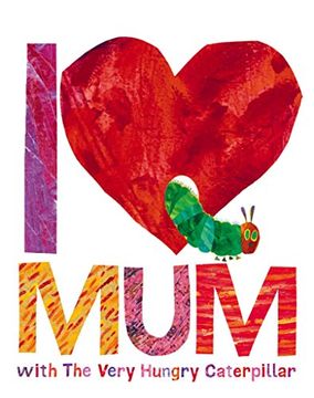 portada I Love mum With the Very Hungry Caterpillar (en Inglés)