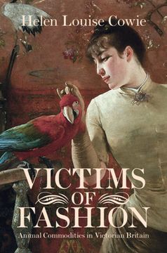 portada Victims of Fashion: Animal Commodities in Victorian Britain (Science in History) (en Inglés)