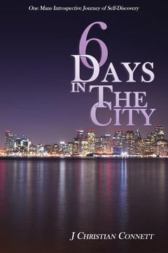 portada 6 Days in The City: One Mans Introspective Journey of Self-Discovery (en Inglés)