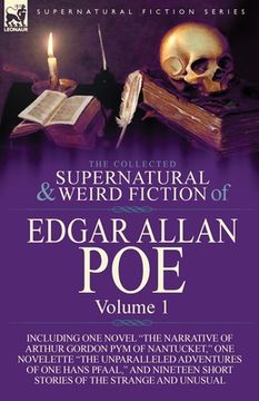 portada The Collected Supernatural and Weird Fiction of Edgar Allan Poe-Volume 1: Including One Novel the Narrative of Arthur Gordon Pym of Nantucket, One N