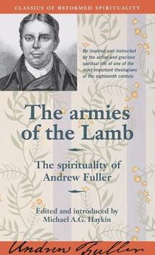 portada The Armies of the Lamb: The Spirituality of Andrew Fuller (en Inglés)