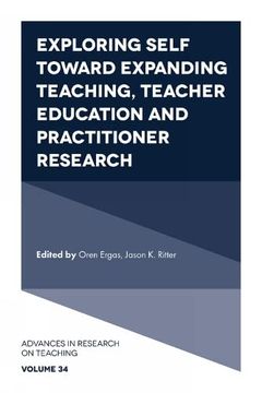 portada Exploring Self Toward Expanding Teaching, Teacher Education and Practitioner Research (Advances in Research on Teaching, 34) (en Inglés)