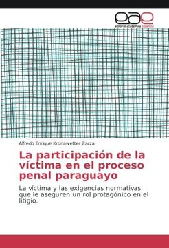 portada La participación de la víctima en el proceso penal paraguayo: La víctima y las exigencias normativas que le aseguren un rol protagónico en el litigio