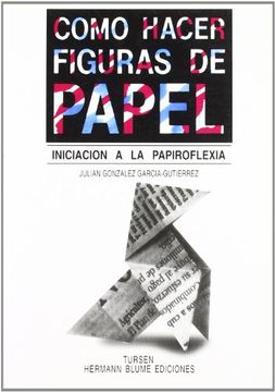 Como hacer figuras de papel (Artes, técnicas y métodos)