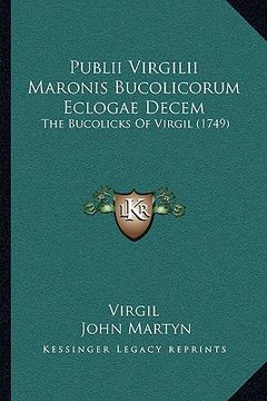portada publii virgilii maronis bucolicorum eclogae decem: the bucolicks of virgil (1749) the bucolicks of virgil (1749) (en Inglés)