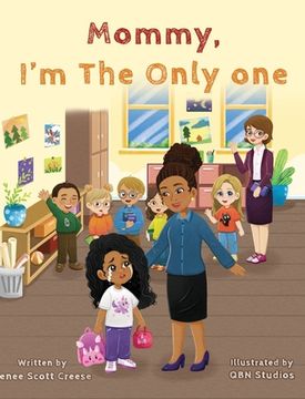 portada Mommy I'm The Only One: A Children's Book About Loving Your Natural Hair Texture! (en Inglés)