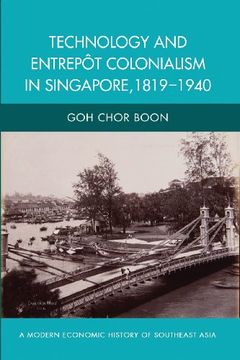 portada Technology and Entrepot Colonialism in Singapore, 1819-1940