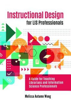 portada Instructional Design for lis Professionals: A Guide for Teaching Librarians and Information Science Professionals 
