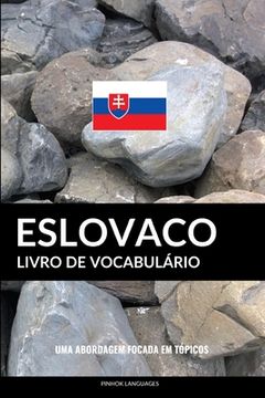 portada Livro de Vocabulário Eslovaco: Uma Abordagem Focada Em Tópicos (en Portugués)