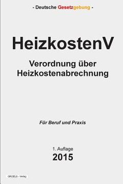 portada HeizkostenV: Verordnung über Heizkostenabrechnung (en Alemán)