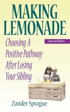 portada MAKING LEMONADE: Choosing A Positive Pathway After Losing Your Sibling