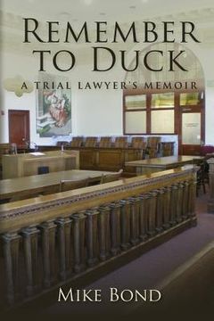 portada Remember to Duck: A Trial Lawyer's Memoir (in English)