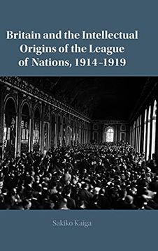 portada Britain and the Intellectual Origins of the League of Nations, 1914-1919 (in English)