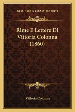 portada Rime E Lettere Di Vittoria Colonna (1860) (en Italiano)