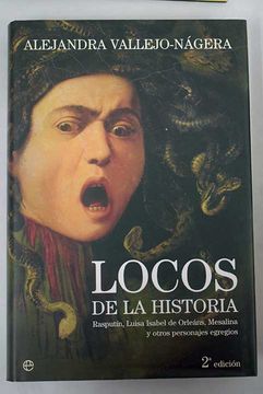portada Locos de la historia: Rasputín, Luisa Isabel de Orleáns, Mesalina y otros personajes egregios